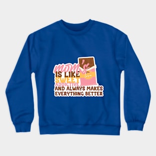 Mom's love is like chocolate Crewneck Sweatshirt